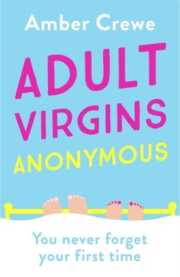 Adult Virgins Anonymous: A sweet and funny romcom about finding love in the most unexpected of place Amber Crewe