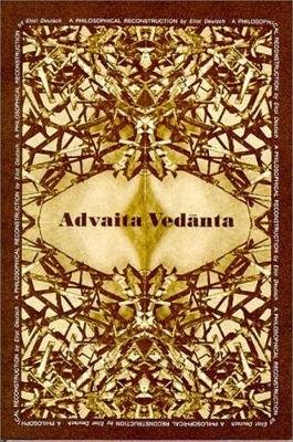 Advaita Vedanta: A Philosophical Reconstruction Eliot Deutsch