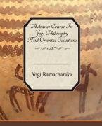 Advance Course In Yogi Philosophy And Oriental Occultism Ramacharaka Yogi