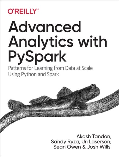 Advanced Analytics with PySpark: Patterns for Learning from Data at Scale Using Python and Spark Akash Tandon