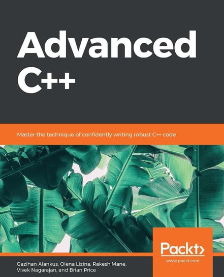 Advanced C++ Gazihan Alankus, Olena Lizina, Rakesh Mane, Vivek Nagarajan, Price Brian