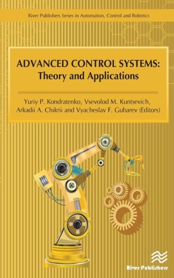 Advanced Control Systems: Theory and Applications Opracowanie zbiorowe
