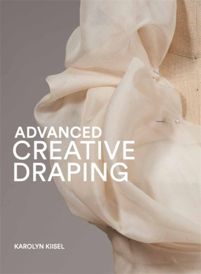Advanced Creative Draping Karolyn Kiisel