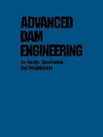 Advanced Dam Engineering for Design, Construction, and Rehabilitation Jansen R. B.