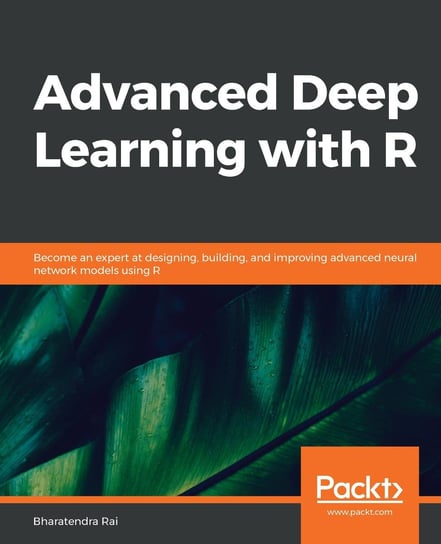 Advanced Deep Learning with R Bharatendra Rai