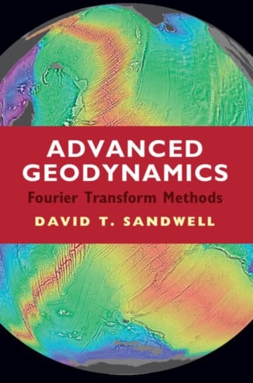 Advanced Geodynamics: The Fourier Transform Method Opracowanie zbiorowe