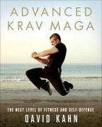 Advanced Krav Maga: The Next Level of Fitness and Self-Defense Kahn David