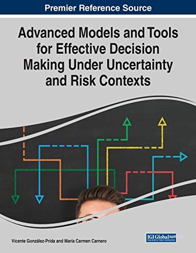 Advanced Models and Tools for Effective Decision Making Under Uncertainty and Risk Contexts Opracowanie zbiorowe