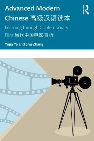 Advanced Modern Chinese: Learning through Contemporary Film Taylor & Francis Ltd.