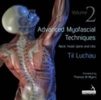 Advanced Myofascial Techniques: Volume 2 Luchau Til