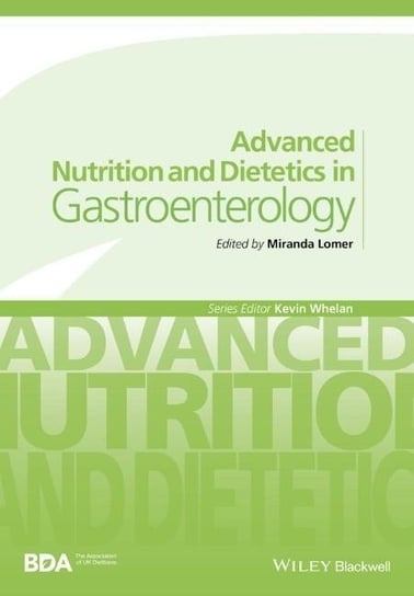 Advanced Nutrition and Dietetics in Gastroenterology Miranda Lomer