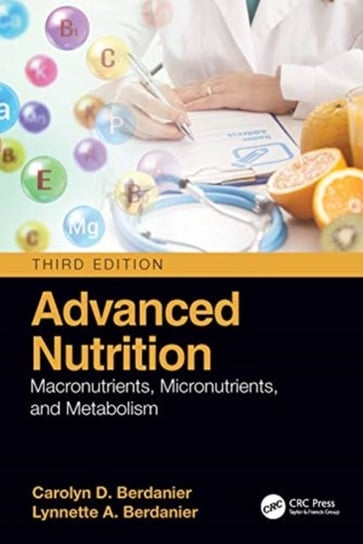 Advanced Nutrition: Macronutrients, Micronutrients, and Metabolism Opracowanie zbiorowe