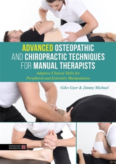 Advanced Osteopathic and Chiropractic Techniques for Manual Therapists Gyer Giles, Michael Jimmy