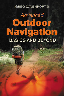 Advanced Outdoor Navigation: Basics and Beyond Davenport Gregory J.