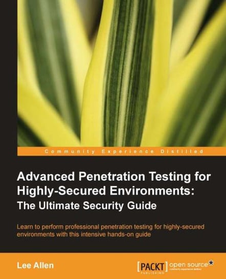 Advanced Penetration Testing for Highly-Secured Environments: The Ultimate Security Guide - ebook epub Lee Allen