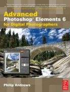 Advanced Photoshop Elements 6 for Digital Photographers Andrews Philip