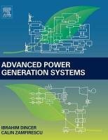 Advanced Power Generation Systems Dincer Ibrahim, Zamfirescu Calin