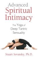 Advanced Spiritual Intimacy Sovatsky Stuart Ph.D.