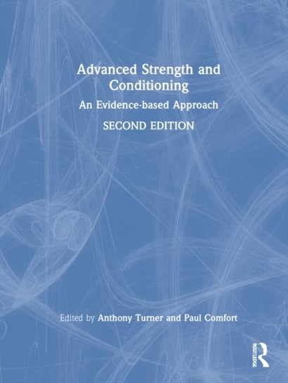 Advanced Strength and Conditioning: An Evidence-based Approach Taylor & Francis Ltd.