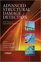 Advanced Structural Damage Detection: From Theory to Engineering Applications Staszewski Wieslaw, Stepinski Tadeusz, Uhl Tadeusz