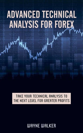 Advanced Technical Analysis For Forex Wayne Walker