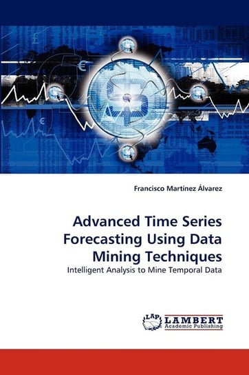 Advanced Time Series Forecasting Using Data Mining Techniques Martinez Alvarez Francisco