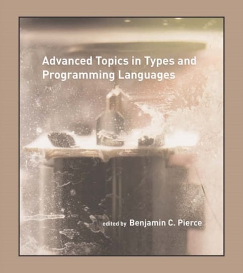 Advanced Topics in Types and Programming Languages Mit Press Ltd.