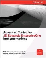 Advanced Tuning for JD Edwards EnterpriseOne Implementations Scott Patrick, Jordan Frank, Kinder Kyle, Jacot Michael, Bali Gurbiner, Jacot Allen