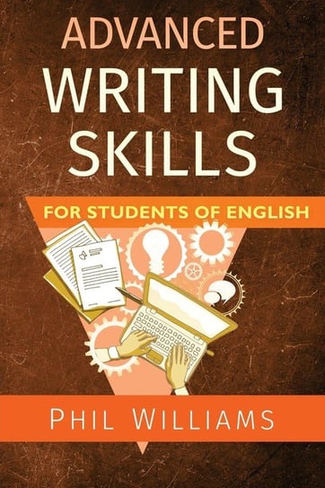 Advanced Writing Skills for Students of English Phil Williams