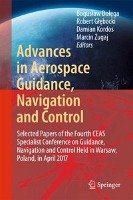 Advances in Aerospace Guidance, Navigation and Control Springer International Publishing, Springer International Publishing Ag