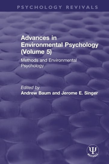 Advances in Environmental Psychology (Volume 5): Methods and Environmental Psychology Opracowanie zbiorowe