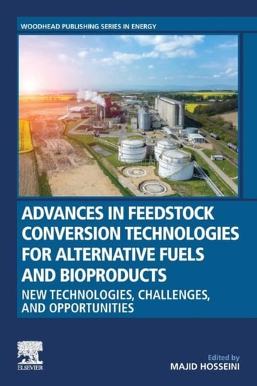 Advances in Feedstock Conversion Technologies for Alternative Fuels and Bioproducts: New Technologie Majid Hosseini