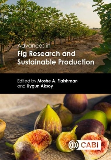 Advances in Fig Research and Sustainable Production Opracowanie zbiorowe