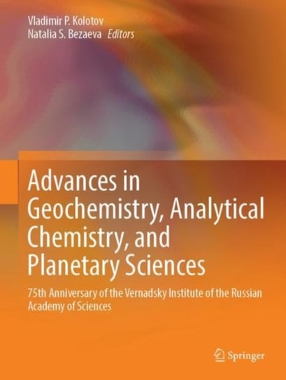 Advances in Geochemistry, Analytical Chemistry, and Planetary Sciences Vladimir P. Kolotov