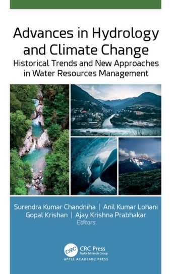 Advances in Hydrology and Climate Change: Historical Trends and New Approaches in Water Resources Management Surendra Kumar Chandniha