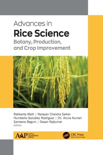 Advances in Rice Science: Botany, Production, and Crop Improvement Apple Academic Press Inc.