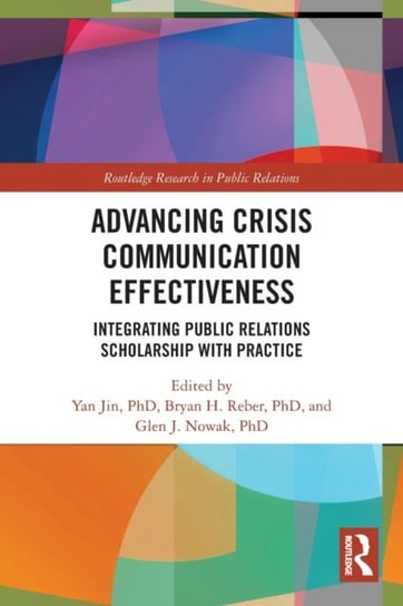 Advancing Crisis Communication Effectiveness: Integrating Public Relations Scholarship with Practice Yan Jin