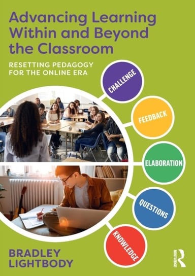 Advancing Learning Within and Beyond the Classroom: Resetting Pedagogy for the Online Era Bradley Lightbody