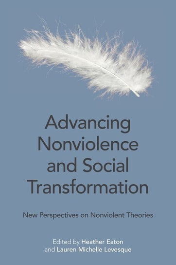 Advancing Nonviolence and Social Transformation Eaton Heather