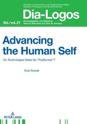 Advancing the Human Self: Do Technologies Make Us "Posthuman"? Ewa Nowak