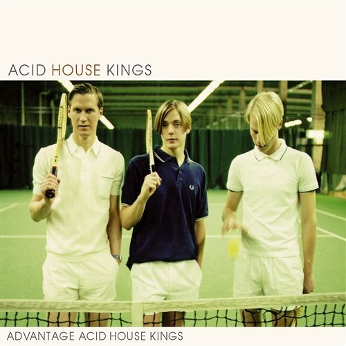 Advantage Acid House Kings Acid House Kings