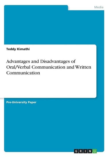 Advantages and Disadvantages of Oral/Verbal Communication and Written Communication Kimathi Teddy
