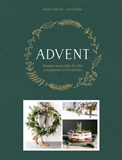 Advent. Recipes and crafts for the countdown to Christmas Laura Fleiter, Kerstin Niehoff
