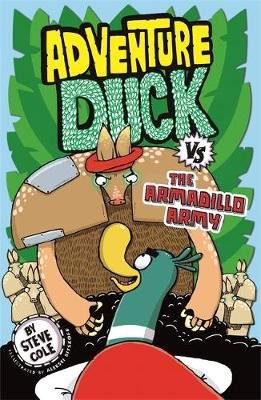 Adventure Duck vs the Armadillo Army: Book 2 Cole Steve