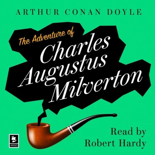 Adventure Of Charles Augustus Milverton: A Sherlock Holmes Adventure (Argo Classics) Doyle Arthur Conan