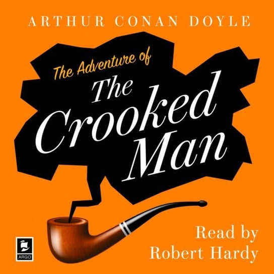 Adventure of the Crooked Man: A Sherlock Holmes Adventure (Argo Classics) Doyle Arthur Conan