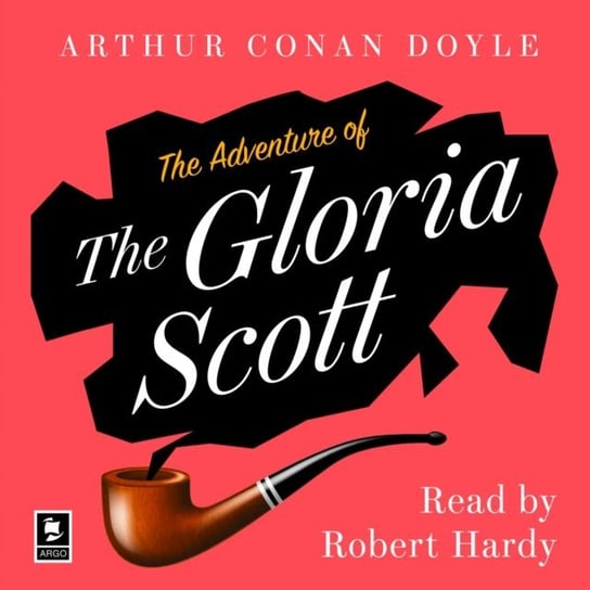 Adventure of the Gloria Scott: A Sherlock Holmes Adventure (Argo Classics) Doyle Arthur Conan