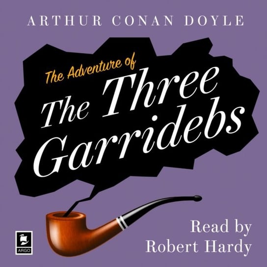 Adventure of the Three Garridebs: A Sherlock Holmes Adventure (Argo Classics) Doyle Arthur Conan