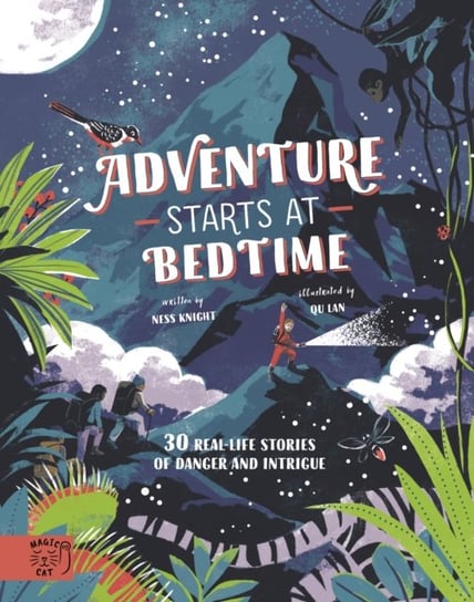 Adventure Starts at Bedtime: 30 real-life stories of danger and intrigue Ness Knight