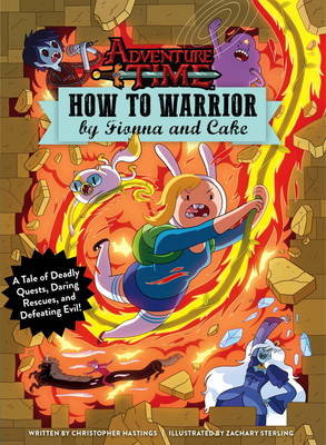 Adventure Time - How to Warrior by Fionna and Cake Hastings Christopher